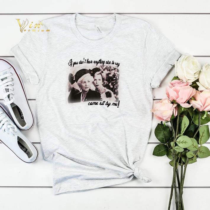 Steel Magnolias If you don’t have anything nice to say shirt sweater Steel Magnolias If you don t have anything nice to say shirt sweater 4 - Steel Magnolias If you don’t have anything nice to say shirt sweater