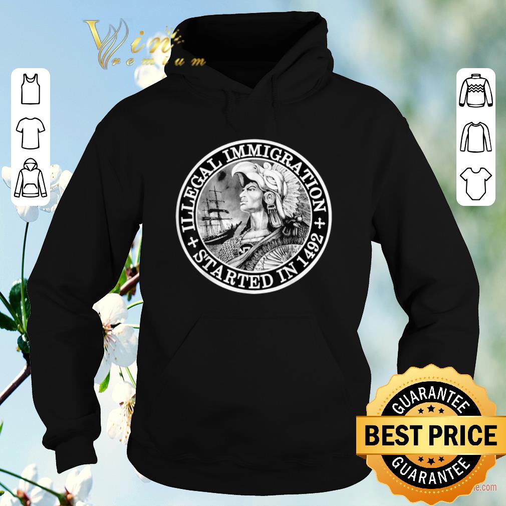 Top Illegal Immigration Started In 1492 shirt sweater 4 - Top Illegal Immigration Started In 1492 shirt sweater