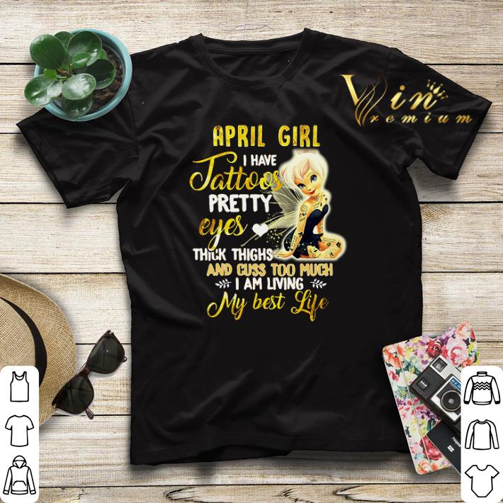 April girl I have tattoos pretty eyes thick things and cuss too much i am living my best life shirt sweater 4 1 - April girl I have tattoos pretty eyes thick things and cuss too much i am living my best life shirt sweater