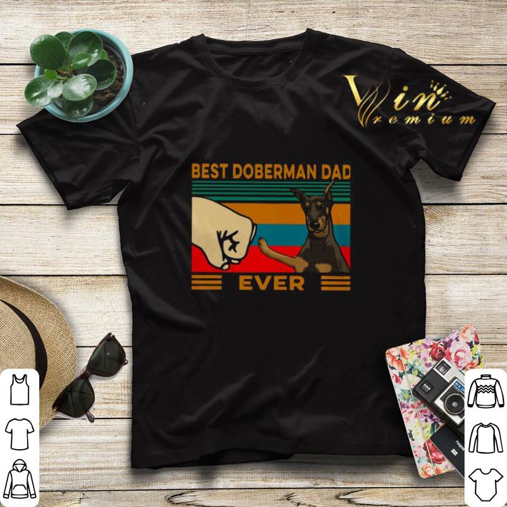 Best Doberman Dad Ever Vintage shirt sweater Best Doberman Dad Ever Vintage shirt sweater 4 - Best Doberman Dad Ever Vintage shirt sweater