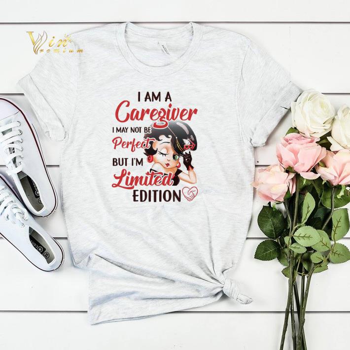 Betty Boop I Am A Caregiver I May Not Be Perfect But I m Limited Edition shirt sweater 4 - Betty Boop I Am A Caregiver I May Not Be Perfect But I'm Limited Edition shirt sweater