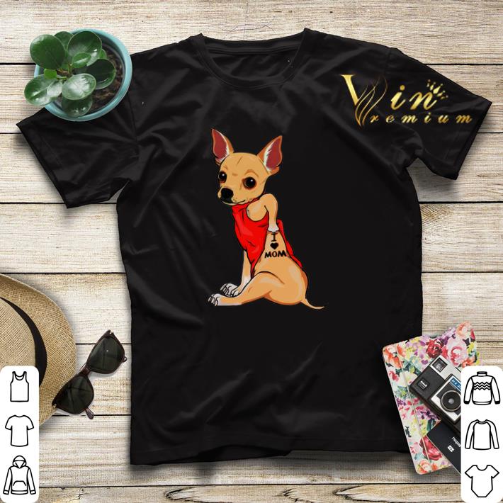 Chihuahua Tattoos I Love Mom shirt sweater Chihuahua Tattoos I Love Mom shirt sweater 4 - Chihuahua Tattoos I Love Mom shirt sweater