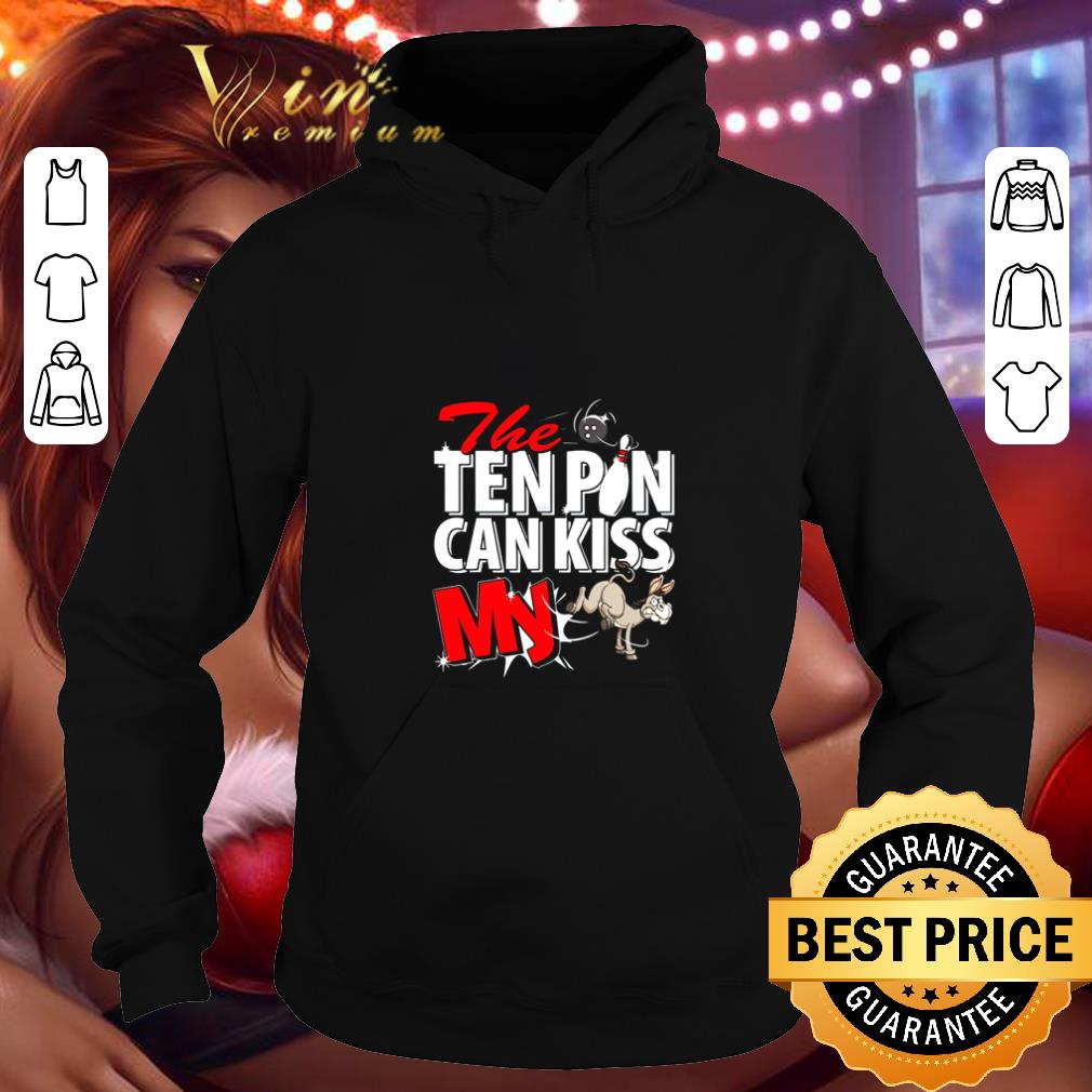 Cool The ten pin can kiss my horse shirt 4 - Cool The ten pin can kiss my horse shirt