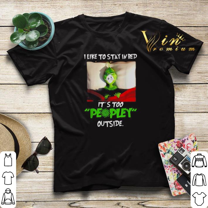 Corona Grinch I like to stay in bed it s too peopley outside shirt sweater 4 - Corona Grinch I like to stay in bed it’s too peopley outside shirt sweater