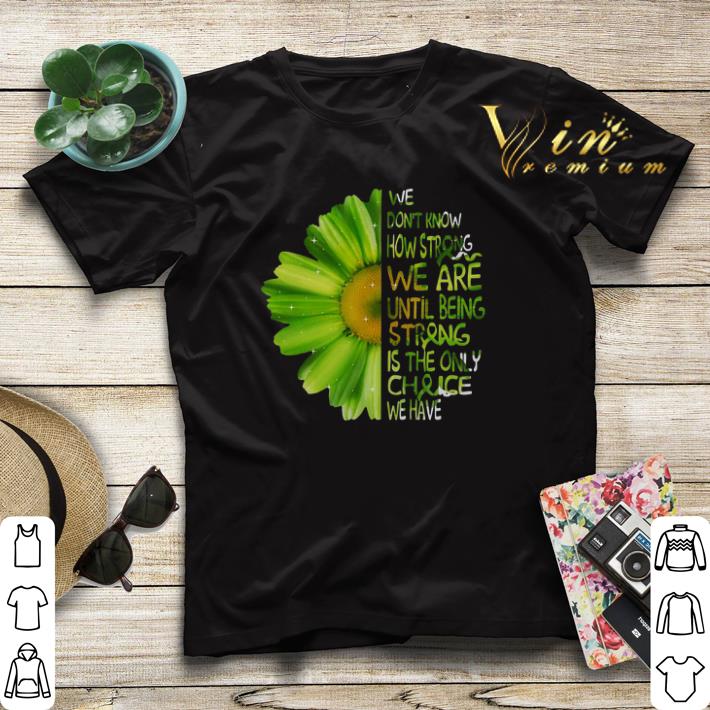 Daisy Green we don t know how strong we are until being strong shirt sweater 4 - Daisy Green we don’t know how strong we are until being strong shirt sweater