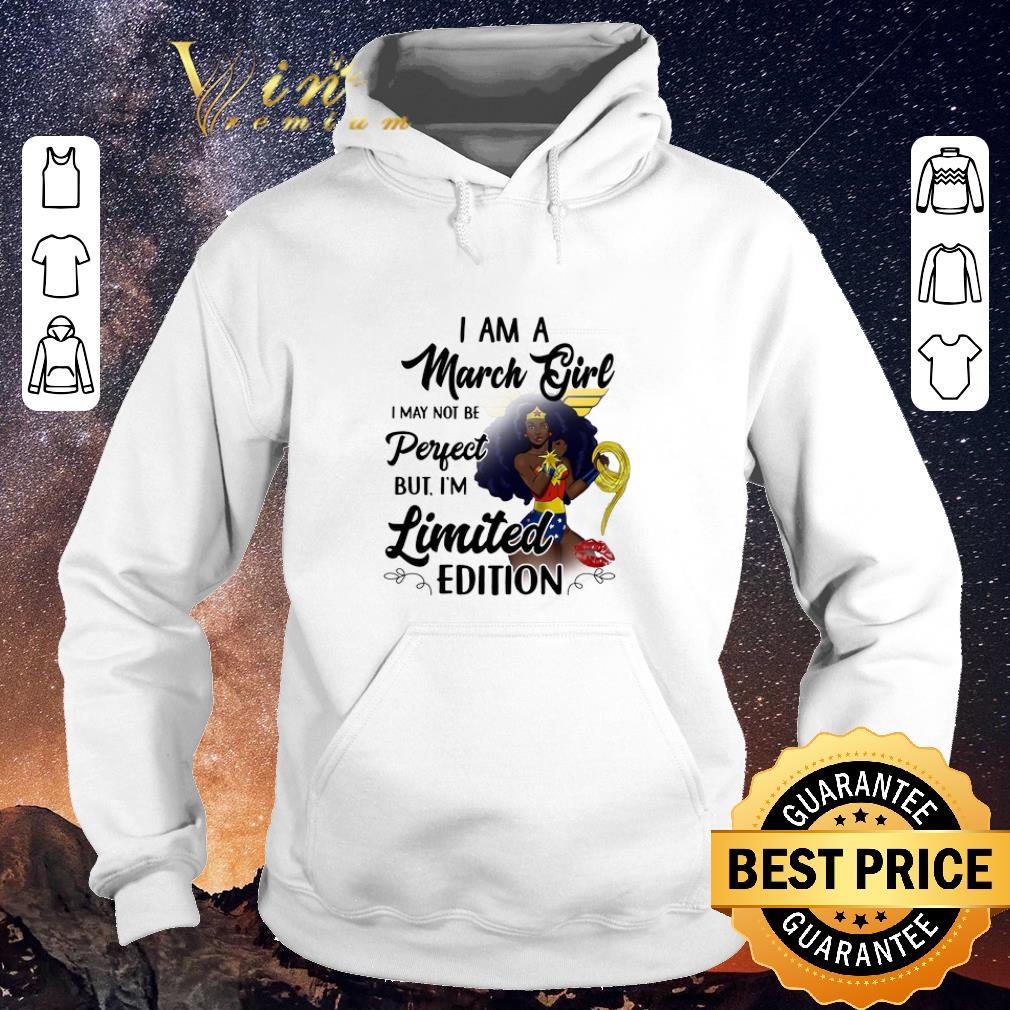 Funny Black Wonder Woman I Am A March Girl I May Not Be Perfect shirt sweater 4 - Funny Black Wonder Woman I Am A March Girl I May Not Be Perfect shirt sweater