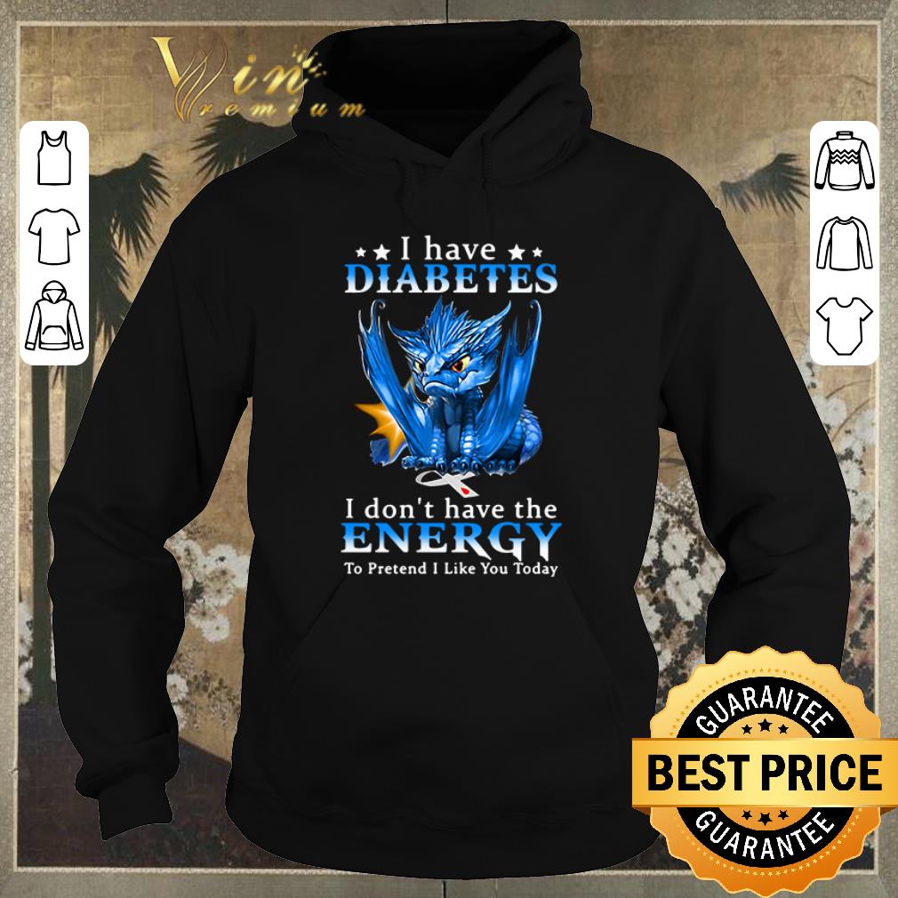 Funny Blue Dragon I have Diabetes Awareness I don t have the energy shirt sweater 4 - Funny Blue Dragon I have Diabetes Awareness I don’t have the energy shirt sweater