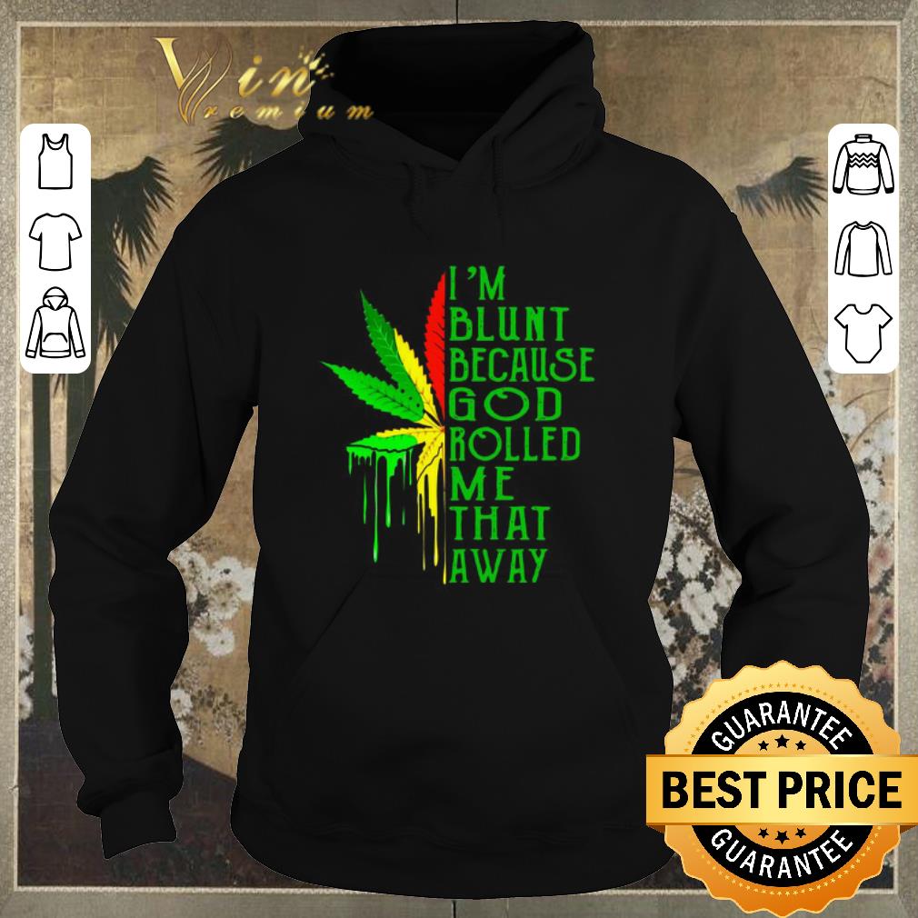 Funny Bob Marley I’m Blunt Because God Rolled Me That Away shirt sweater Funny Bob Marley I m Blunt Because God Rolled Me That Away shirt sweater 4 - Funny Bob Marley I’m Blunt Because God Rolled Me That Away shirt sweater