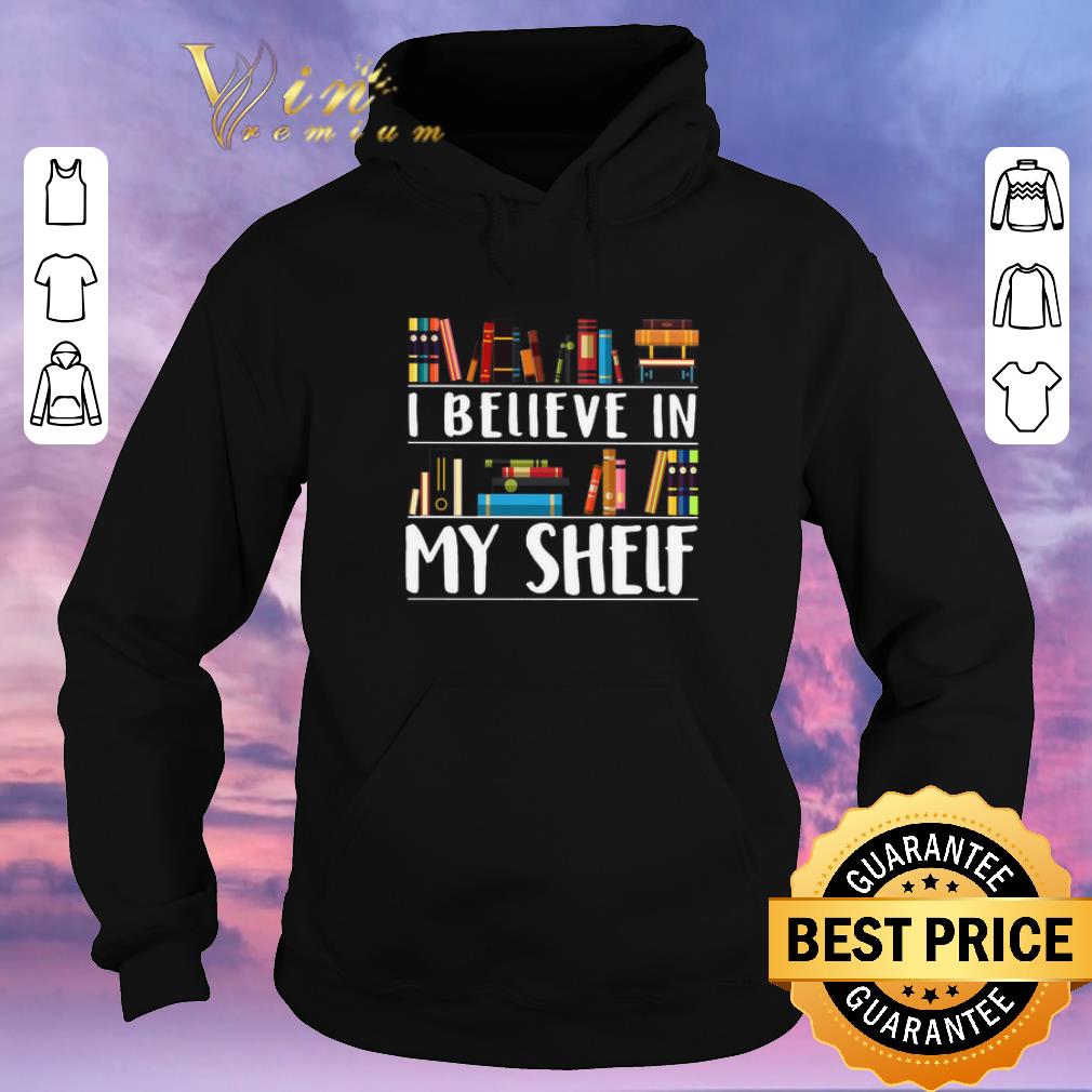 Funny Book library i believe in my shelf shirt sweater 4 - Funny Book library i believe in my shelf shirt sweater