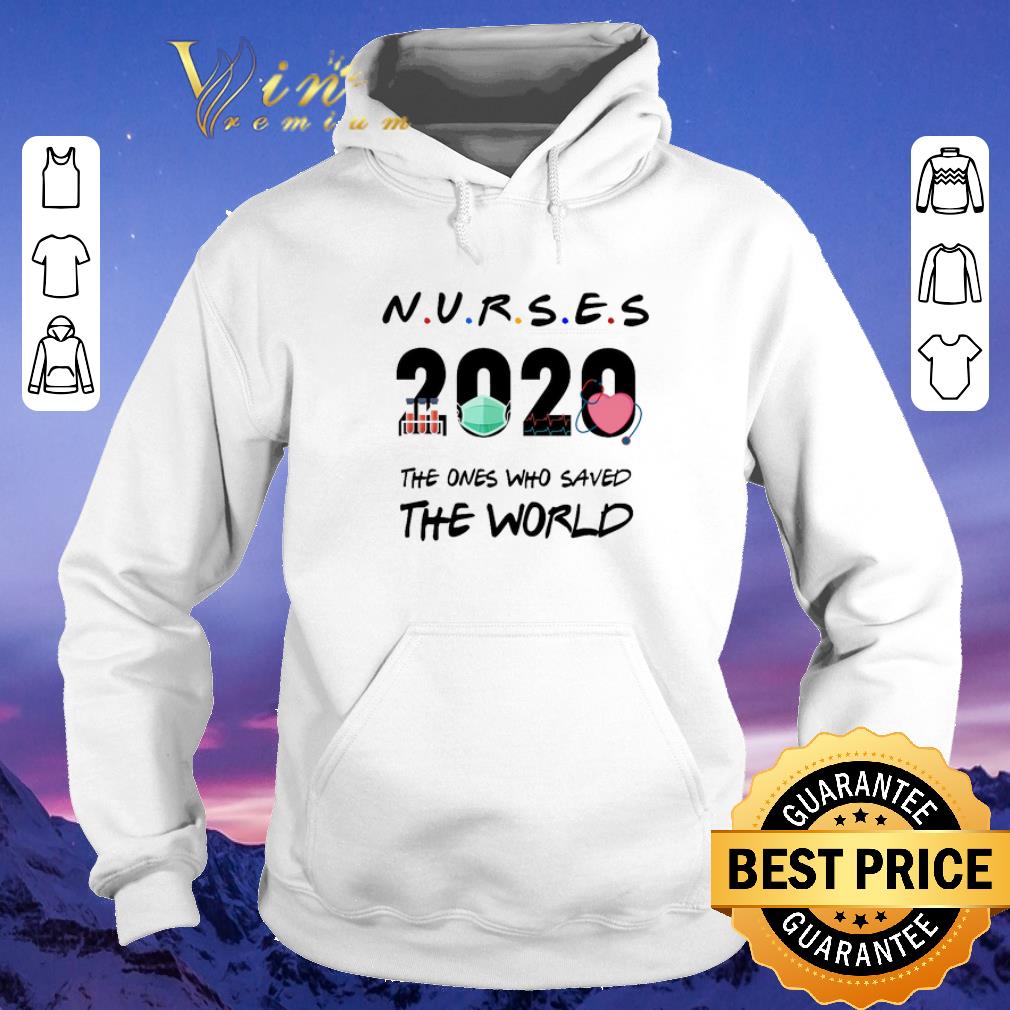 Funny Friends Nurses 2020 the ones who saved the world Coronavirus shirt sweater 4 - Funny Friends Nurses 2020 the ones who saved the world Coronavirus shirt sweater