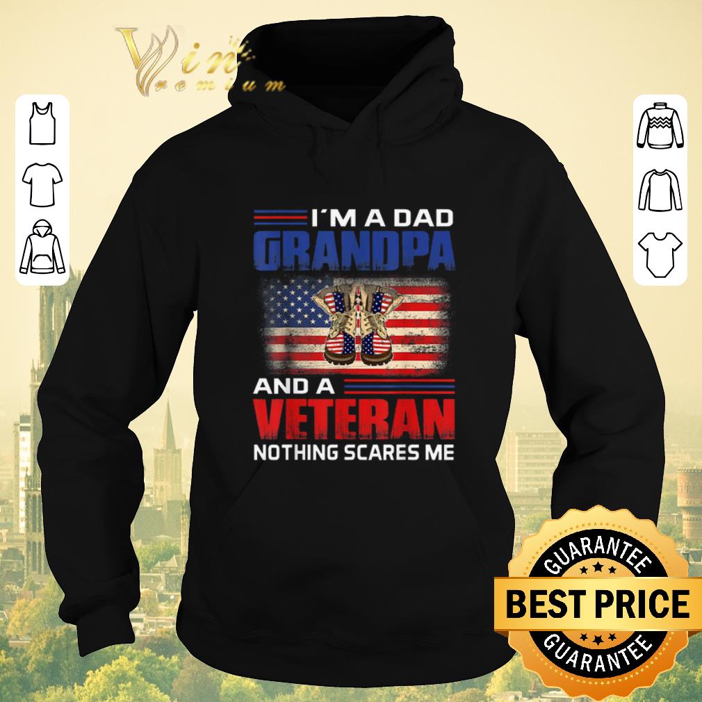 Funny I m a dad grandpa and a veteran nothing scares me American flag shirt sweater 4 - Funny I'm a dad grandpa and a veteran nothing scares me American flag shirt sweater