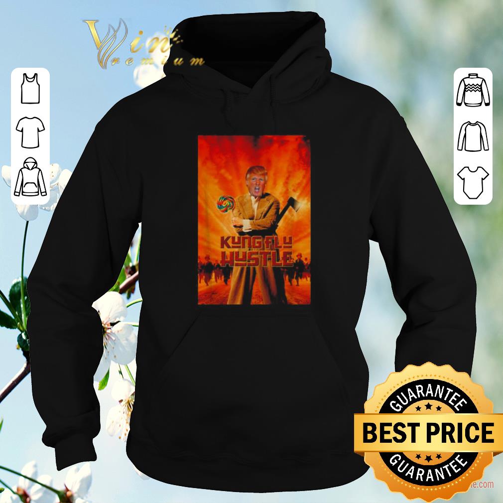 Funny Kung Flu Hustle Trump mashup Kung Fu Hustle shirt sweater Funny Kung Flu Hustle Trump mashup Kung Fu Hustle shirt sweater 4 - Funny Kung Flu Hustle Trump mashup Kung Fu Hustle shirt sweater