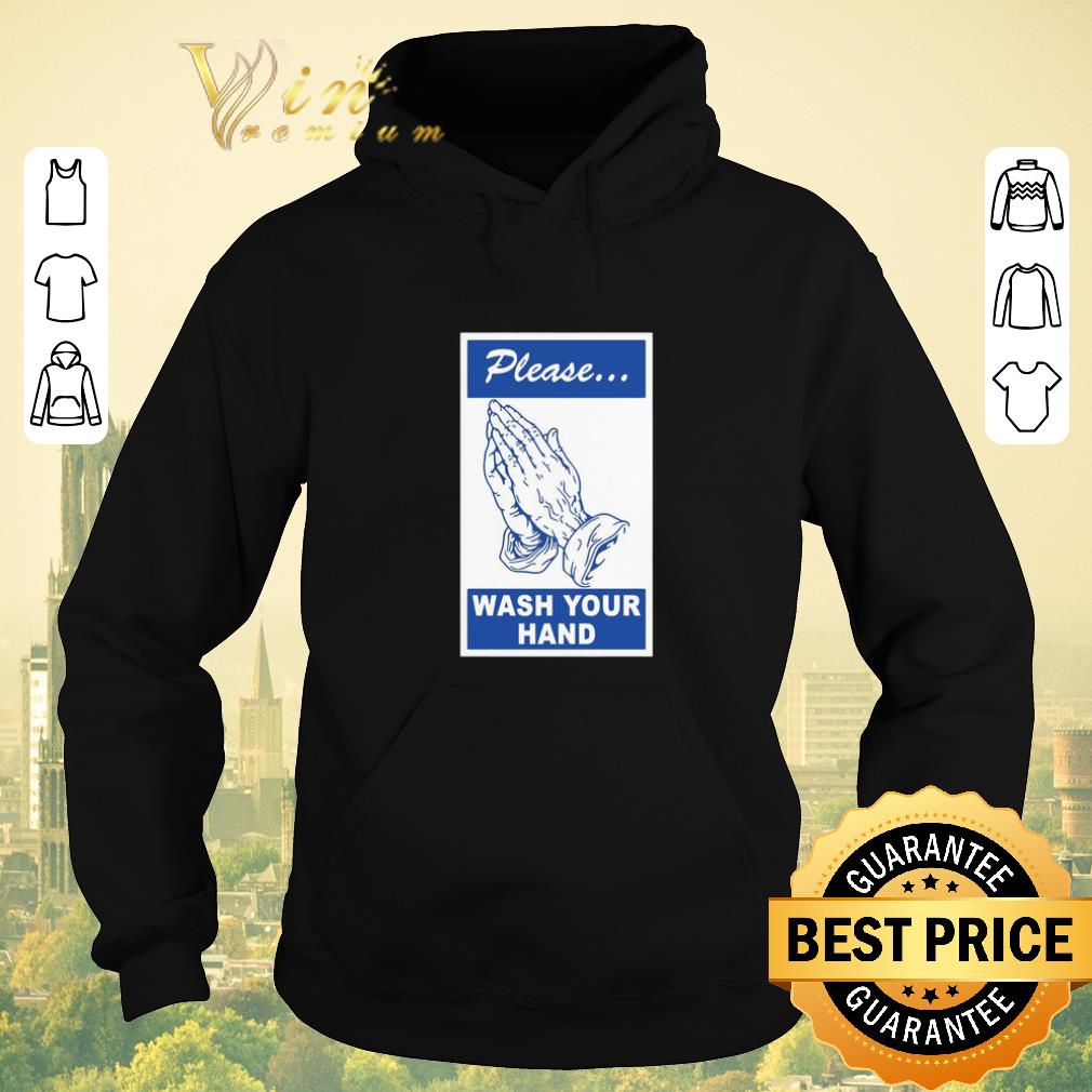 Funny Please Wash Your Hand Coronavirus shirt sweater 4 - Funny Please Wash Your Hand Coronavirus shirt sweater
