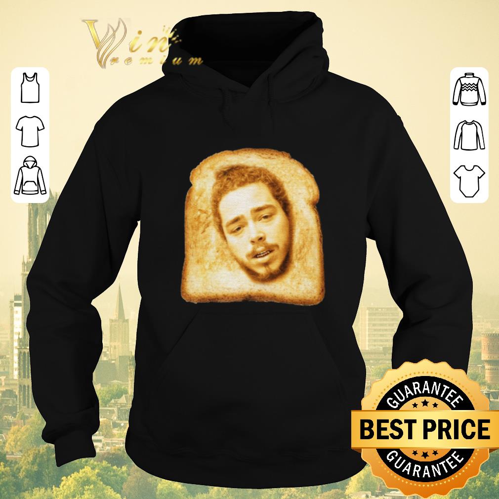 Funny Toast mashup Post Malone shirt sweater 4 - Funny Toast mashup Post Malone shirt sweater