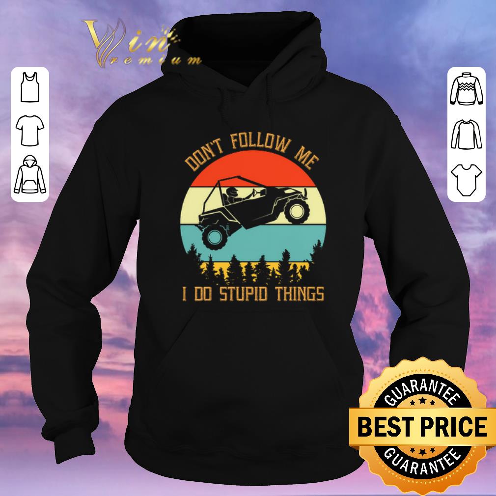 Funny UTV Don't follow me i do stupid things Vintage shirt sweater Funny UTV Don t follow me i do stupid things Vintage shirt sweater 4 - Funny UTV Don't follow me i do stupid things Vintage shirt sweater