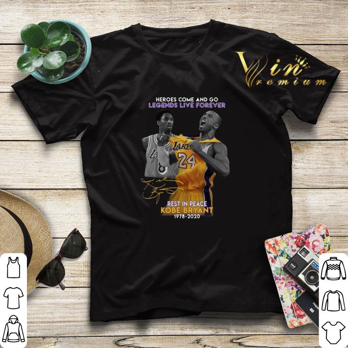 Heroes come and go legends live forever rest in peace Kobe Bryant signature shirt 4 - Heroes come and go legends live forever rest in peace Kobe Bryant signature shirt