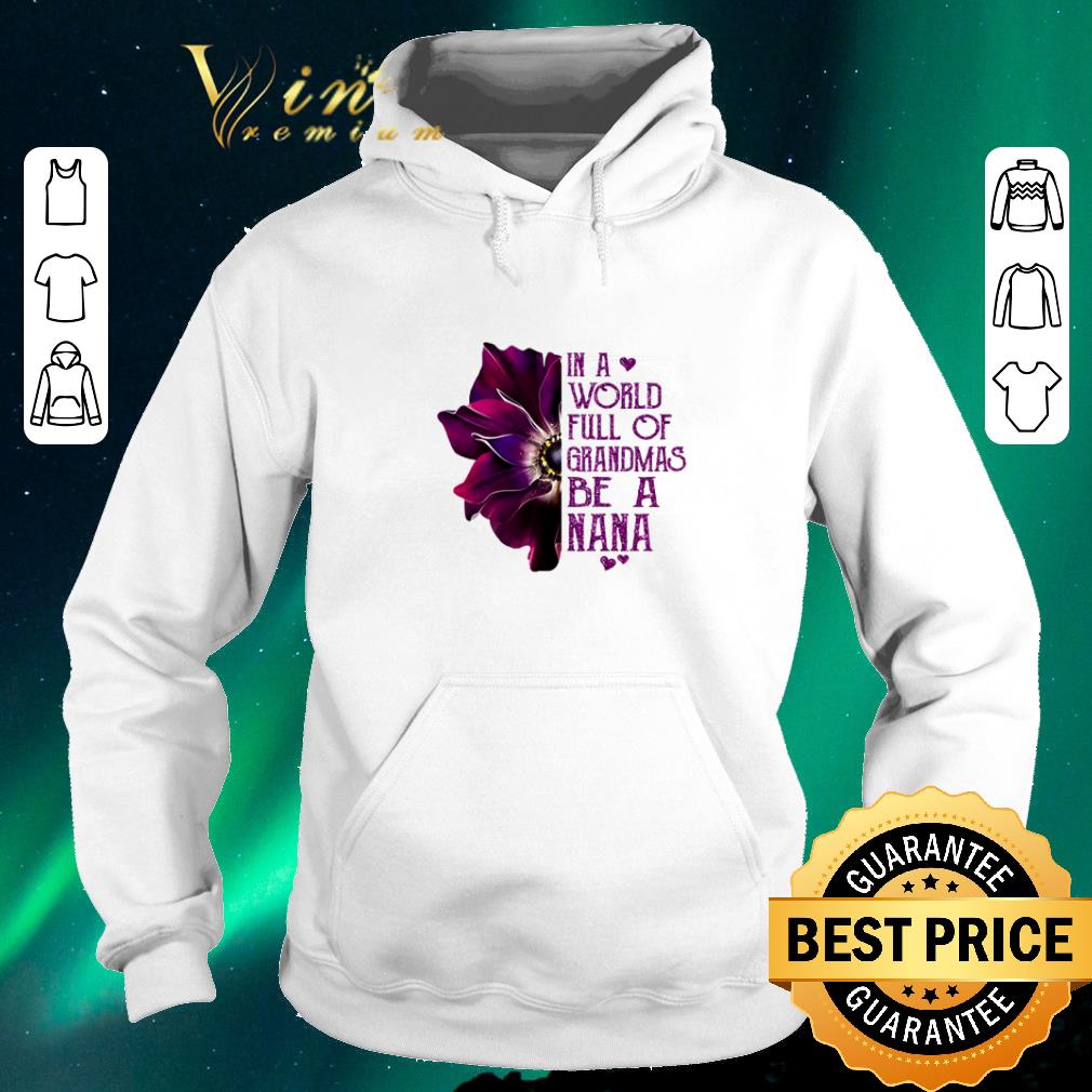 Hot Anemone flower in a world full of grandmas be a nana shirt 4 - Hot Anemone flower in a world full of grandmas be a nana shirt