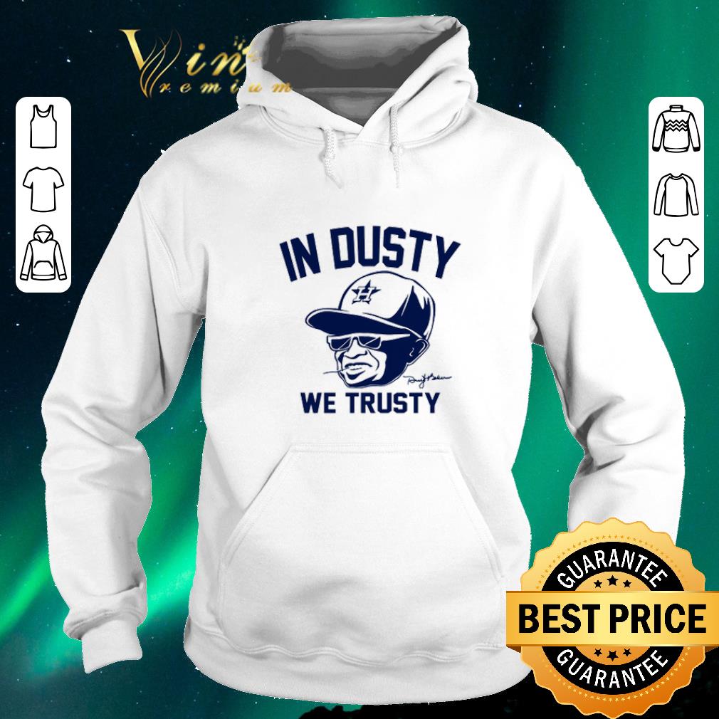 Hot Dusty Baker in dusty we trusty Houston Astros shirt sweater 4 - Hot Dusty Baker in dusty we trusty Houston Astros shirt sweater
