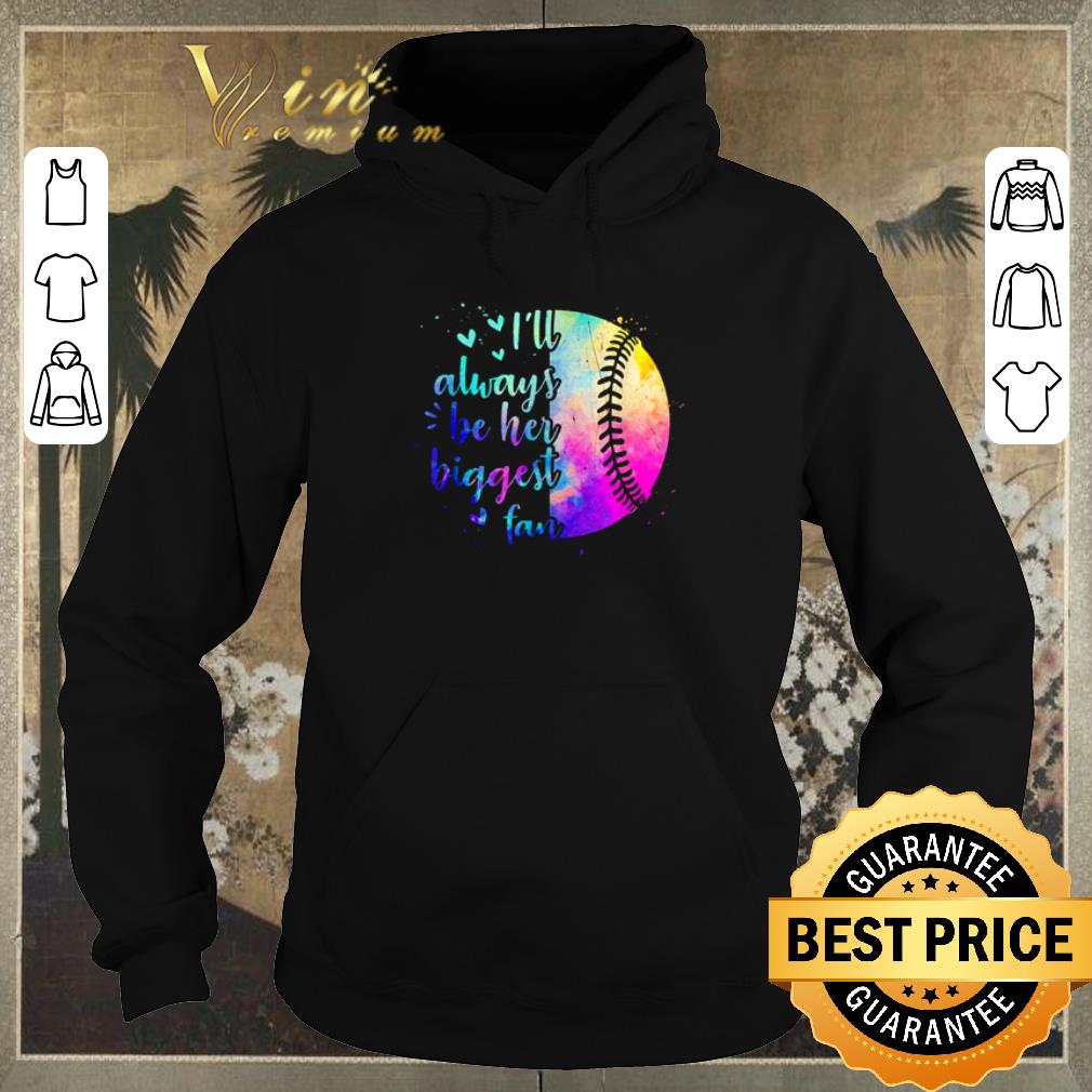 Hot I ll always be her biggest fan softball shirt sweater 4 - Hot I’ll always be her biggest fan softball shirt sweater