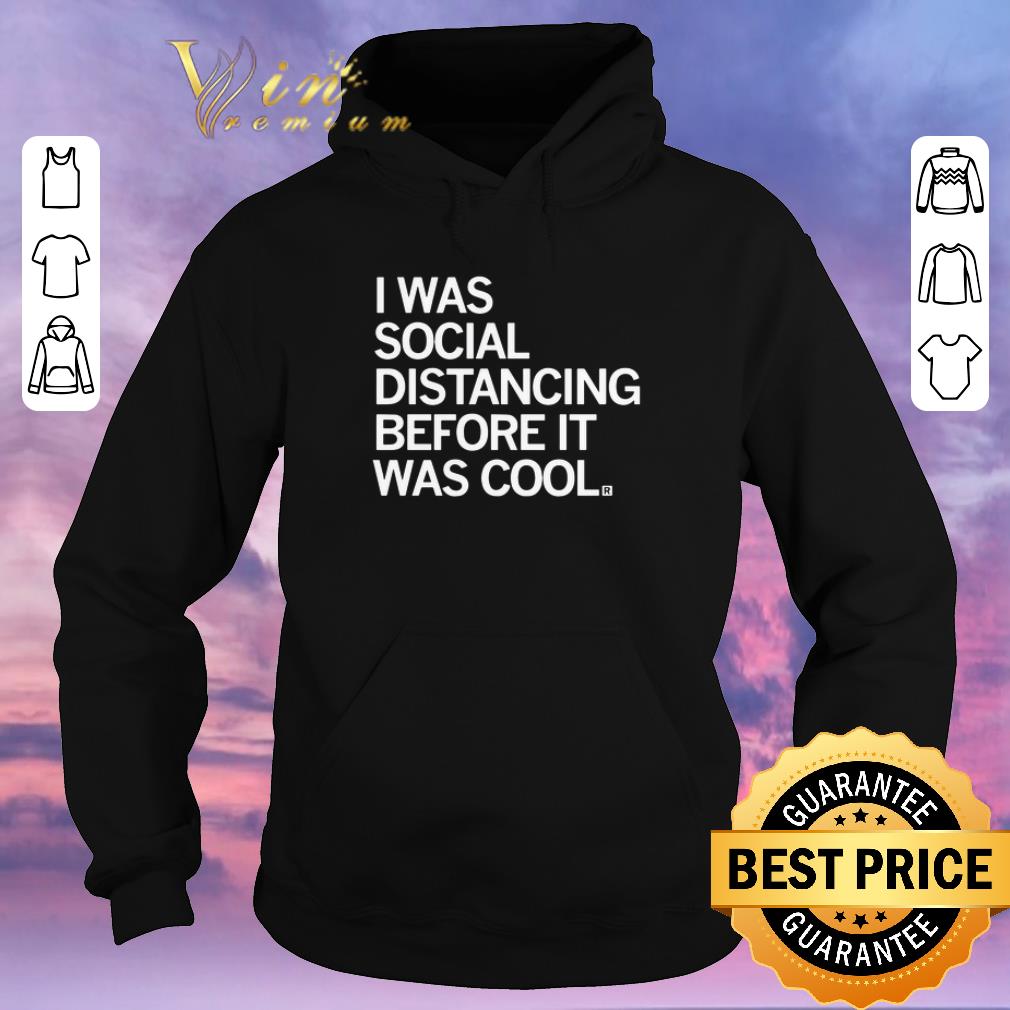 Hot I was social distancing before it was cool shirt sweater 4 - Hot I was social distancing before it was cool shirt sweater
