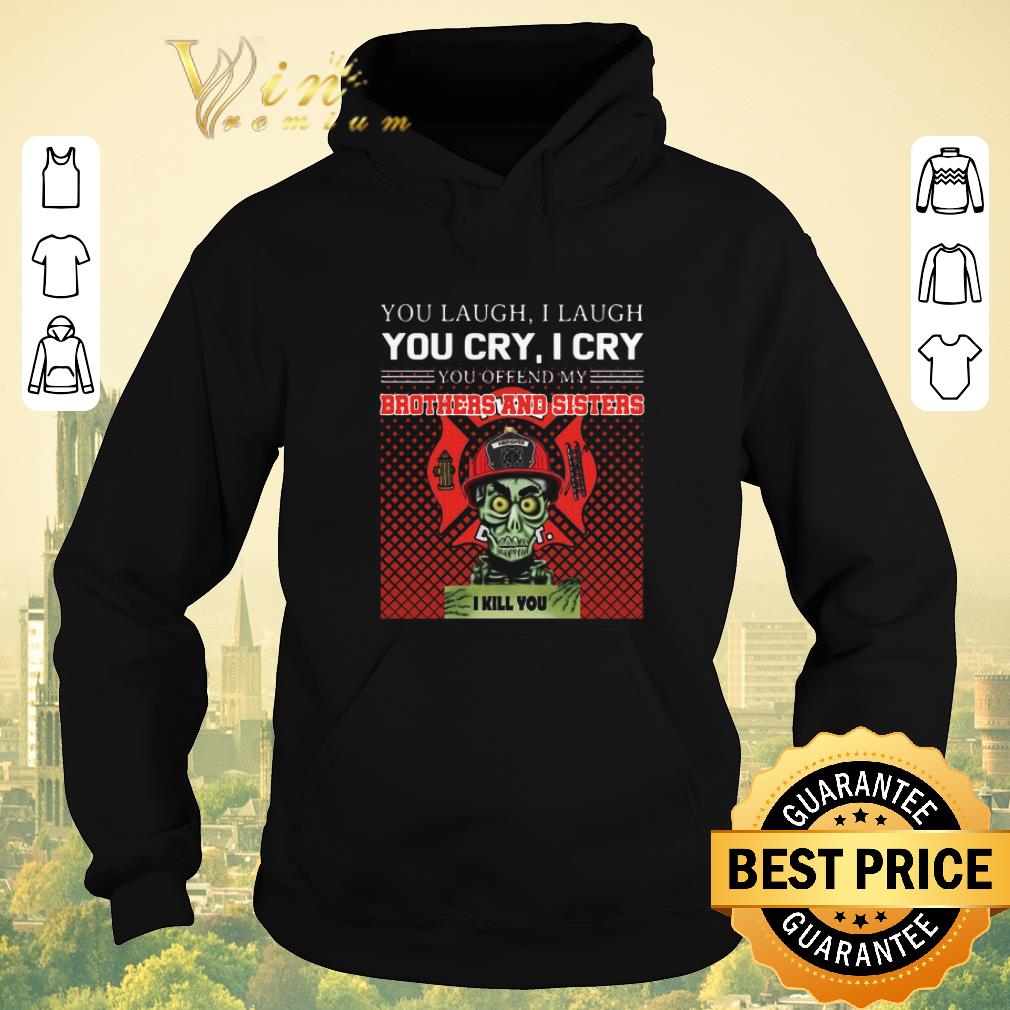 Hot Jeff Dunham you offend my brothers and sisters Firefighter shirt sweater 4 - Hot Jeff Dunham you offend my brothers and sisters Firefighter shirt sweater