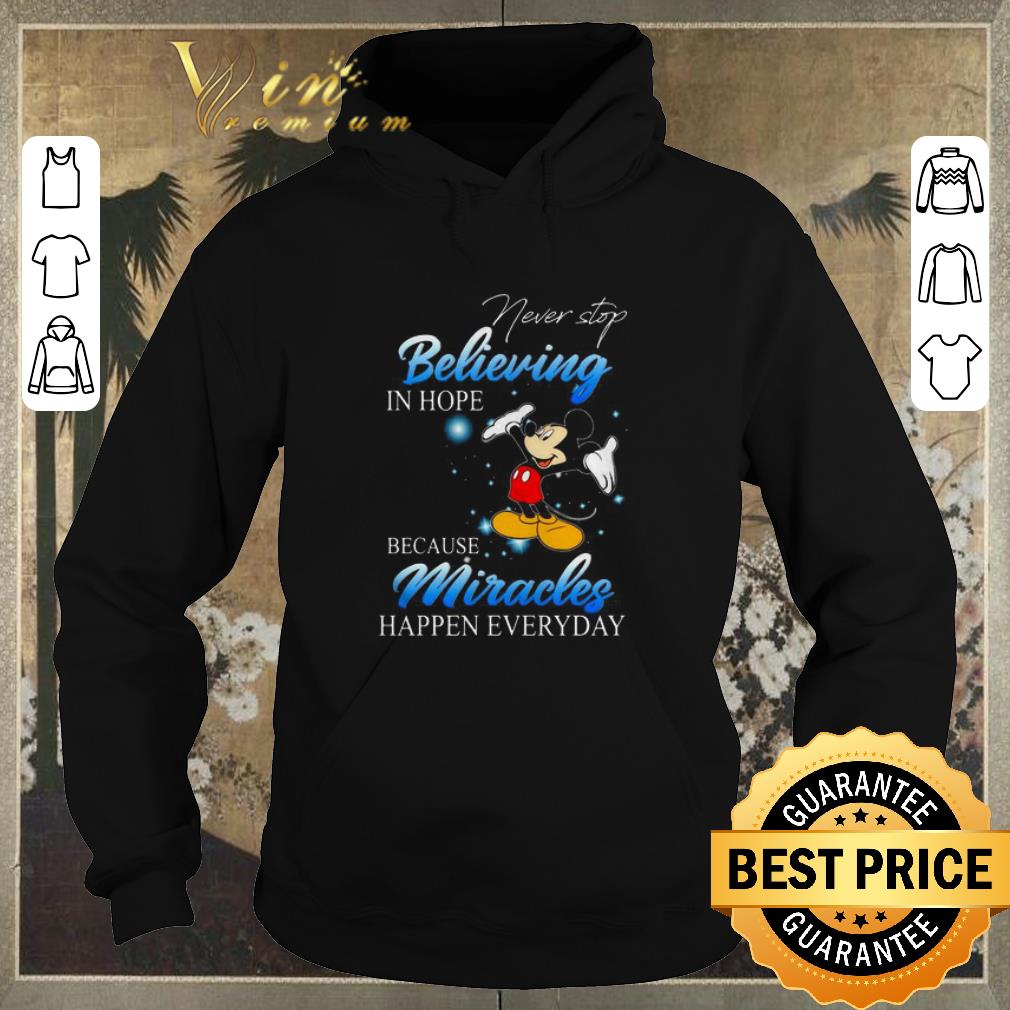 Hot Mickey never stop believing in hope because miracles happen every day shirt sweater 4 - Hot Mickey never stop believing in hope because miracles happen every day shirt sweater