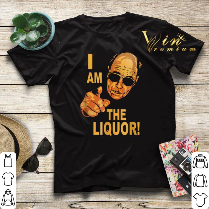 I Am The Liquor Jim Lahey Version shirt sweater 4 - I Am The Liquor Jim Lahey Version shirt sweater