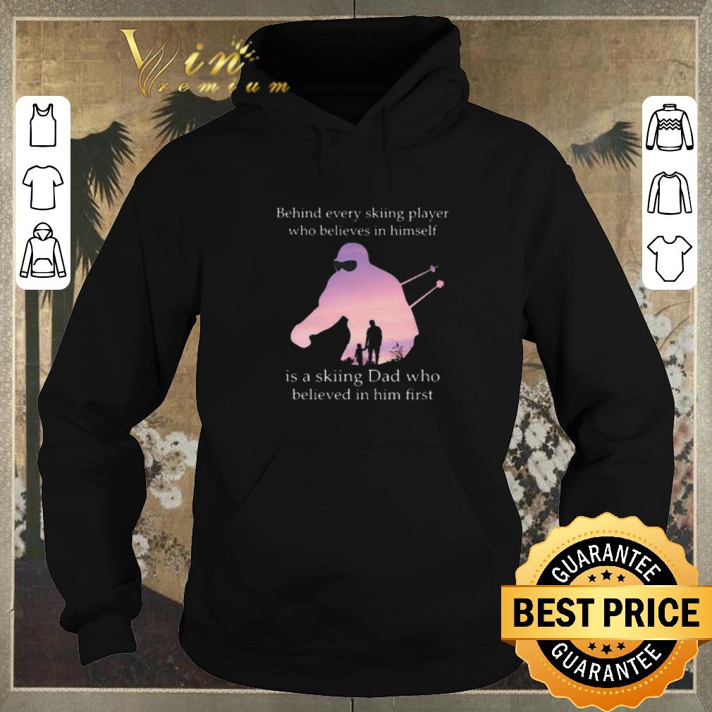 Nice Behind every skiing player who believes in himself is skiing dad shirt sweater 4 - Nice Behind every skiing player who believes in himself is skiing dad shirt sweater