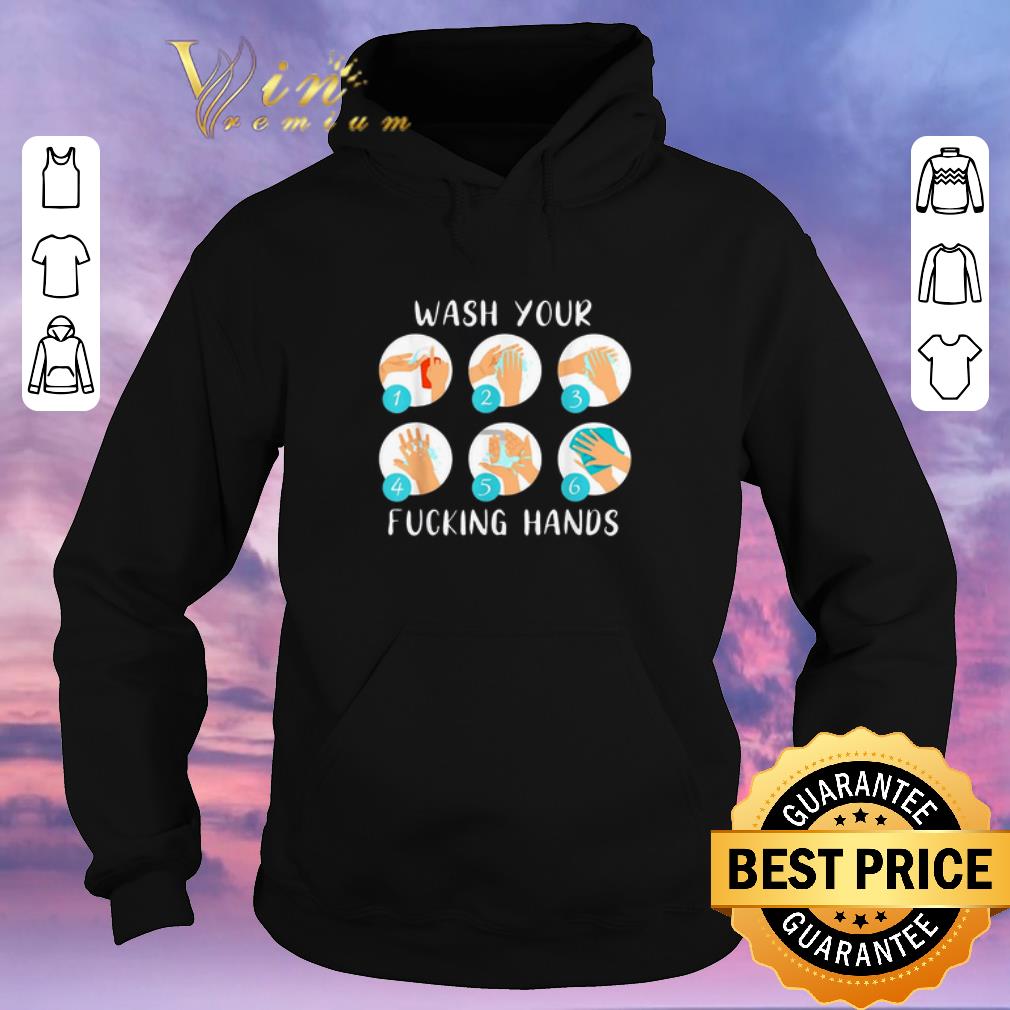 Nice COVID 19 Wash Your Fucking Hands against Coronavirus shirt sweater 4 - Nice COVID-19 Wash Your Fucking Hands against Coronavirus shirt sweater