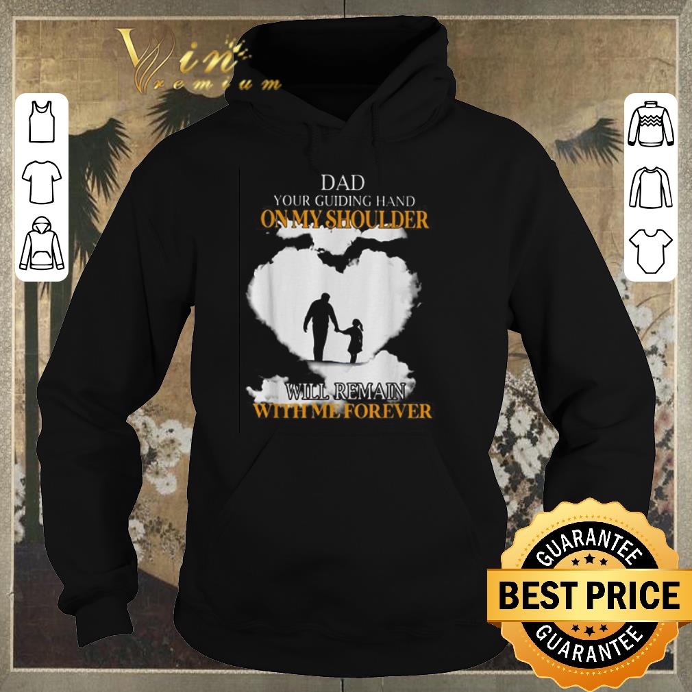 Nice Dad your guiding hand on my shoulder will remain with me forever shirt sweater Nice Dad your guiding hand on my shoulder will remain with me forever shirt sweater 4 - Nice Dad your guiding hand on my shoulder will remain with me forever shirt sweater
