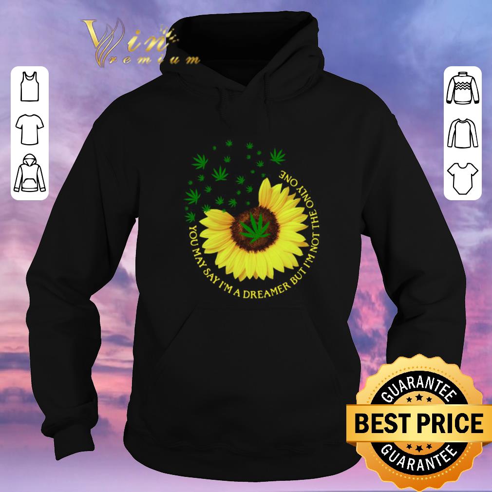 Nice Sunflower weed Cannabis You may say I m a dreamer but I m not the only one shirt sweater 4 - Nice Sunflower weed Cannabis You may say I’m a dreamer but I’m not the only one shirt sweater