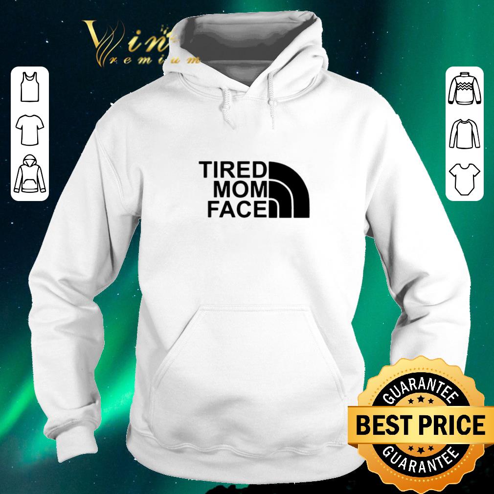 Nice Tired Mom Face and The North Face logo shirt sweater 4 - Nice Tired Mom Face and The North Face logo shirt sweater
