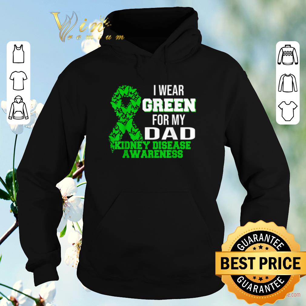Official I Wear Green For My Dad Kidney Disease Awareness shirt sweater 4 - Official I Wear Green For My Dad Kidney Disease Awareness shirt sweater