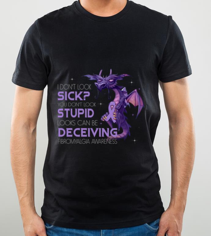 Original Dragon I Don t Look Sick You Don t Look Stupid Looks Can Be Deceiving shirt 4 - Original Dragon I Don't Look Sick You Don't Look Stupid Looks Can Be Deceiving shirt