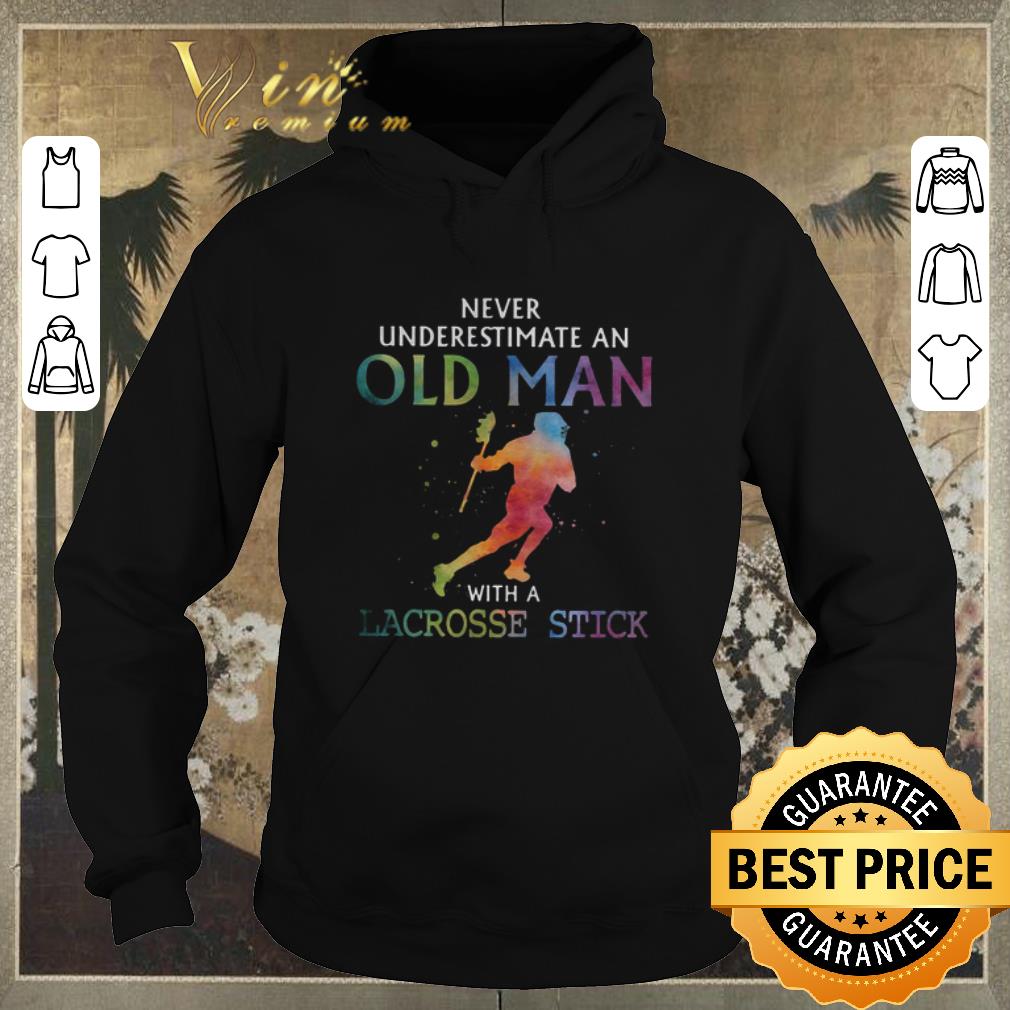 Original Never underestimate an old man with a Lacrosse stick colors shirt sweater Original Never underestimate an old man with a Lacrosse stick colors shirt sweater 4 - Original Never underestimate an old man with a Lacrosse stick colors shirt sweater
