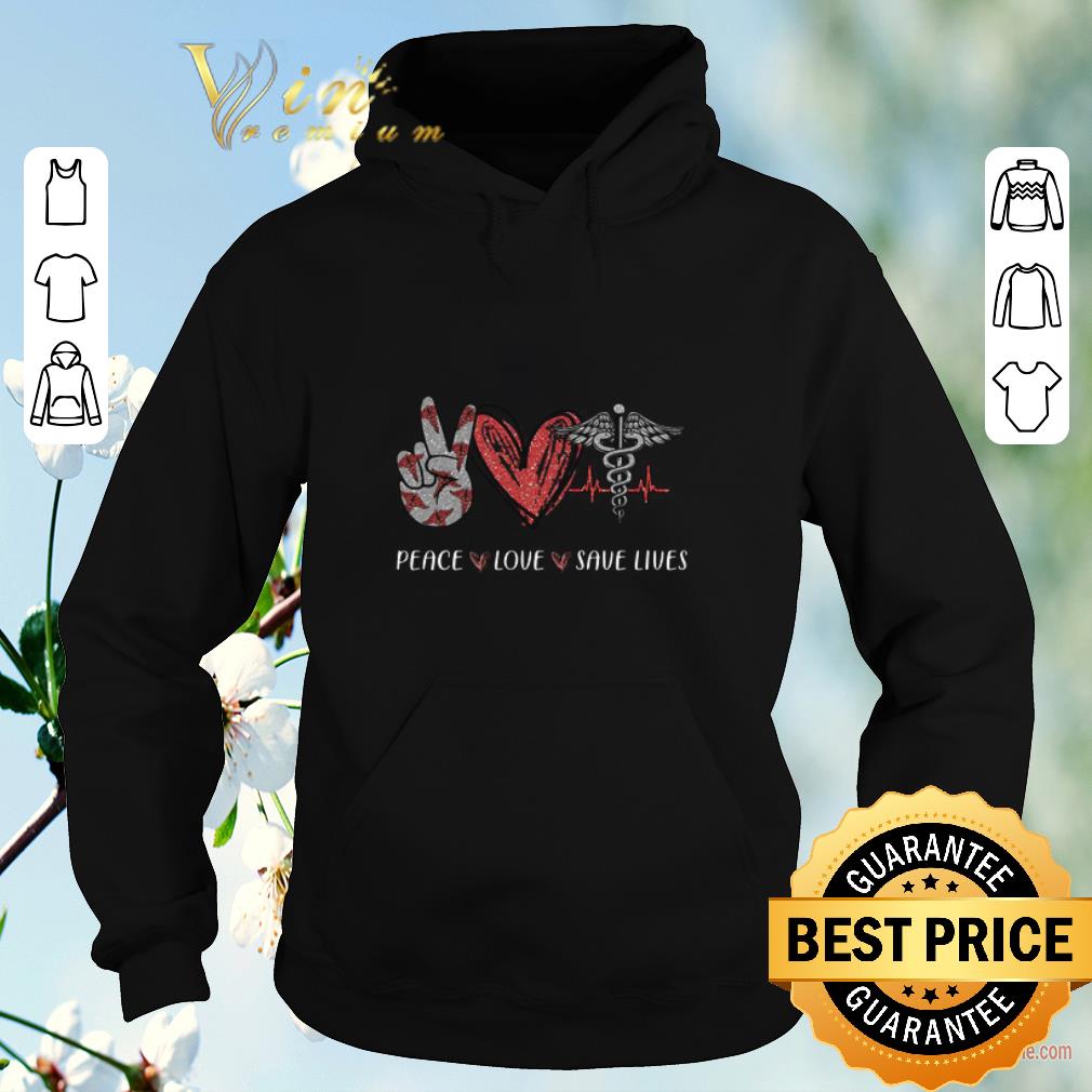 Original Peace love save lives nurse shirt sweater Original Peace love save lives nurse shirt sweater 4 - Original Peace love save lives nurse shirt sweater