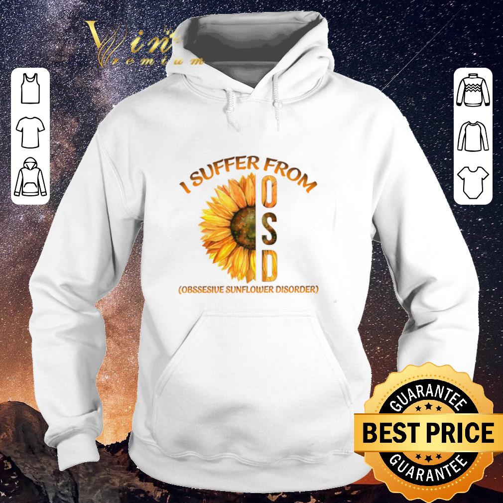 Original Sunflower I Suffer From Osd Obssesive Sunflower Disorder shirt sweater 4 - Original Sunflower I Suffer From Osd Obssesive Sunflower Disorder shirt sweater