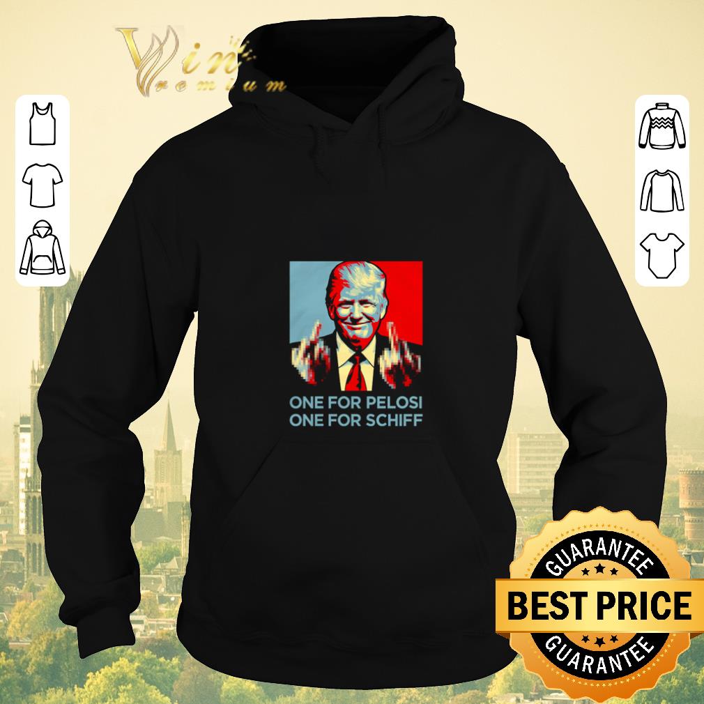 Original Trump Fucking one for pelosi one for schiff shirt sweater Original Trump Fucking one for pelosi one for schiff shirt sweater 4 - Original Trump Fucking one for pelosi one for schiff shirt sweater