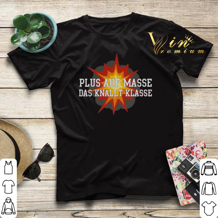 Plus Auf Masse Das Knallt Klasse shirt sweater 4 - Plus Auf Masse Das Knallt Klasse shirt sweater