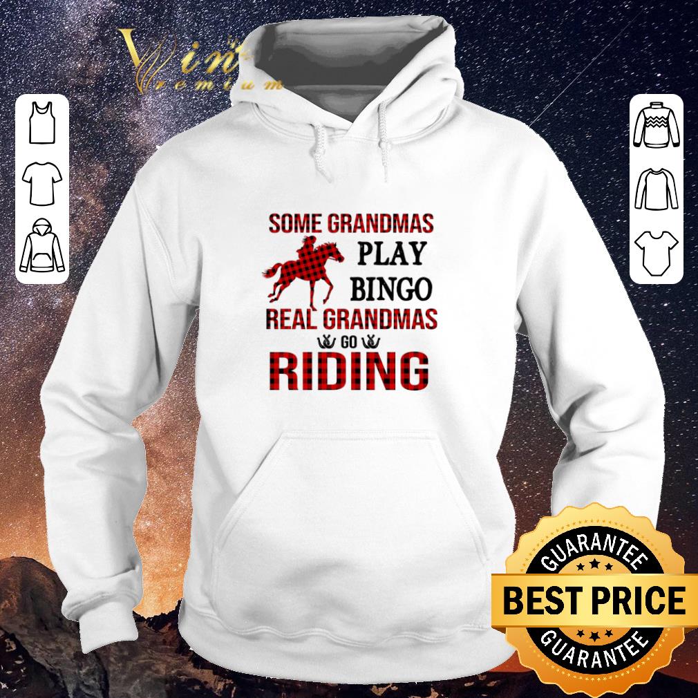 Premium Some grandmas play bingo real grandmas go riding horse shirt 4 - Premium Some grandmas play bingo real grandmas go riding horse shirt