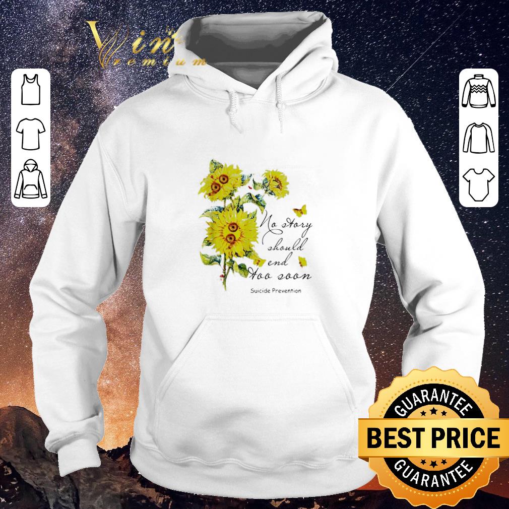 Premium Sunflowers no story should end too soon Suicide Prevention shirt sweater Premium Sunflowers no story should end too soon Suicide Prevention shirt sweater 4 - Premium Sunflowers no story should end too soon Suicide Prevention shirt sweater