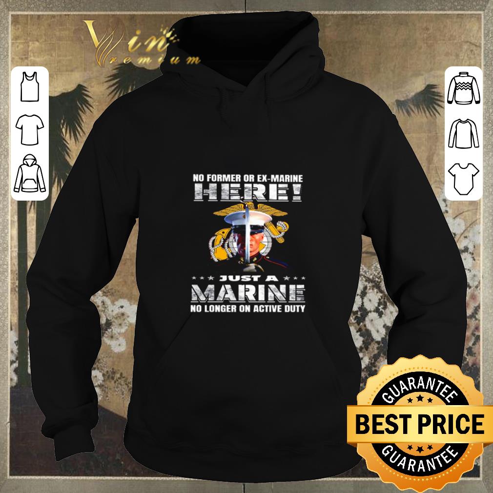 Pretty No former or Ex-Marine here just a Marine no longer on active duty shirt sweater Pretty No former or Ex Marine here just a Marine no longer on active duty shirt sweater 4 - Pretty No former or Ex-Marine here just a Marine no longer on active duty shirt sweater