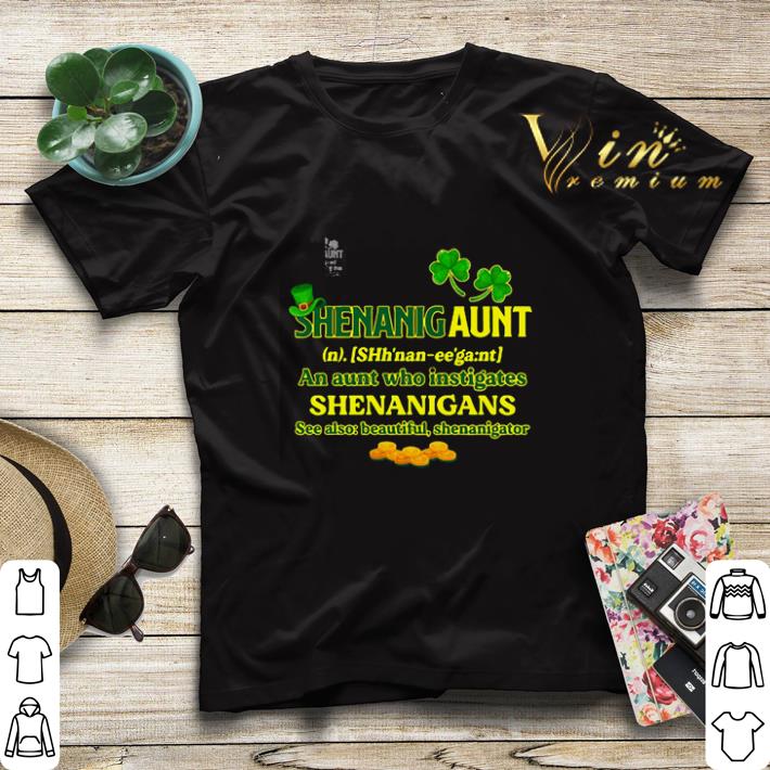 Shenanigan Aunt Who Instigates Shenanigans St. Patrick's Day shirt sweater Shenanigan Aunt Who Instigates Shenanigans St Patrick s Day shirt sweater 4 - Shenanigan Aunt Who Instigates Shenanigans St. Patrick's Day shirt sweater
