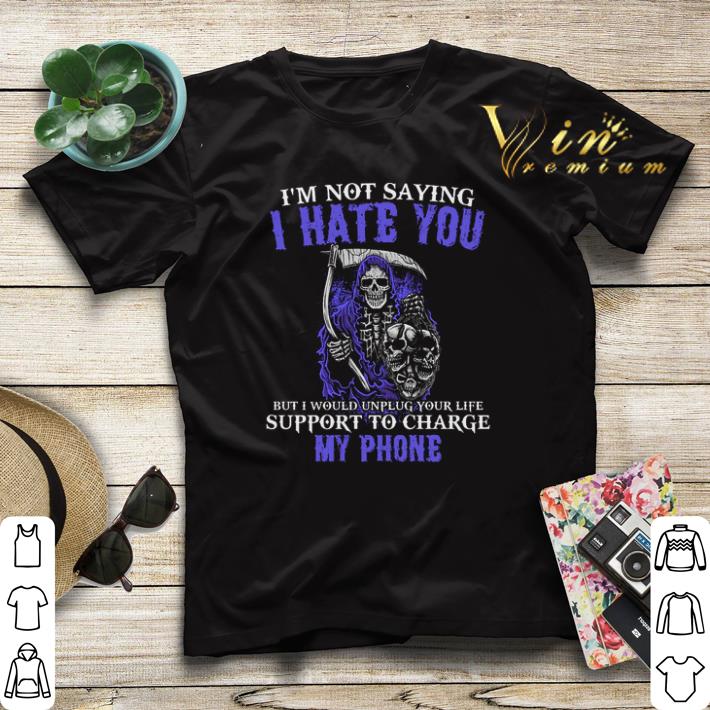 The Death I'm not saying i hate you but i would unplug your life shirt sweater The Death I m not saying i hate you but i would unplug your life shirt sweater 4 - The Death I'm not saying i hate you but i would unplug your life shirt sweater