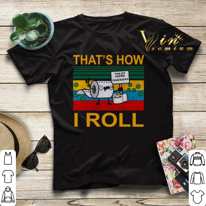 Toilet Paper Panic 2020 That s How I roll vintage shirt sweater 4 - Toilet Paper Panic 2020 That’s How I roll vintage shirt sweater