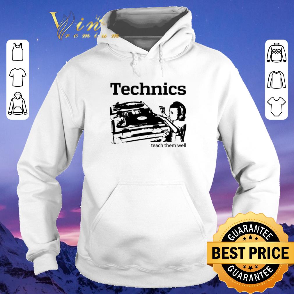 Top Dj Technics Teach Them Well shirt 4 - Top Dj Technics Teach Them Well shirt