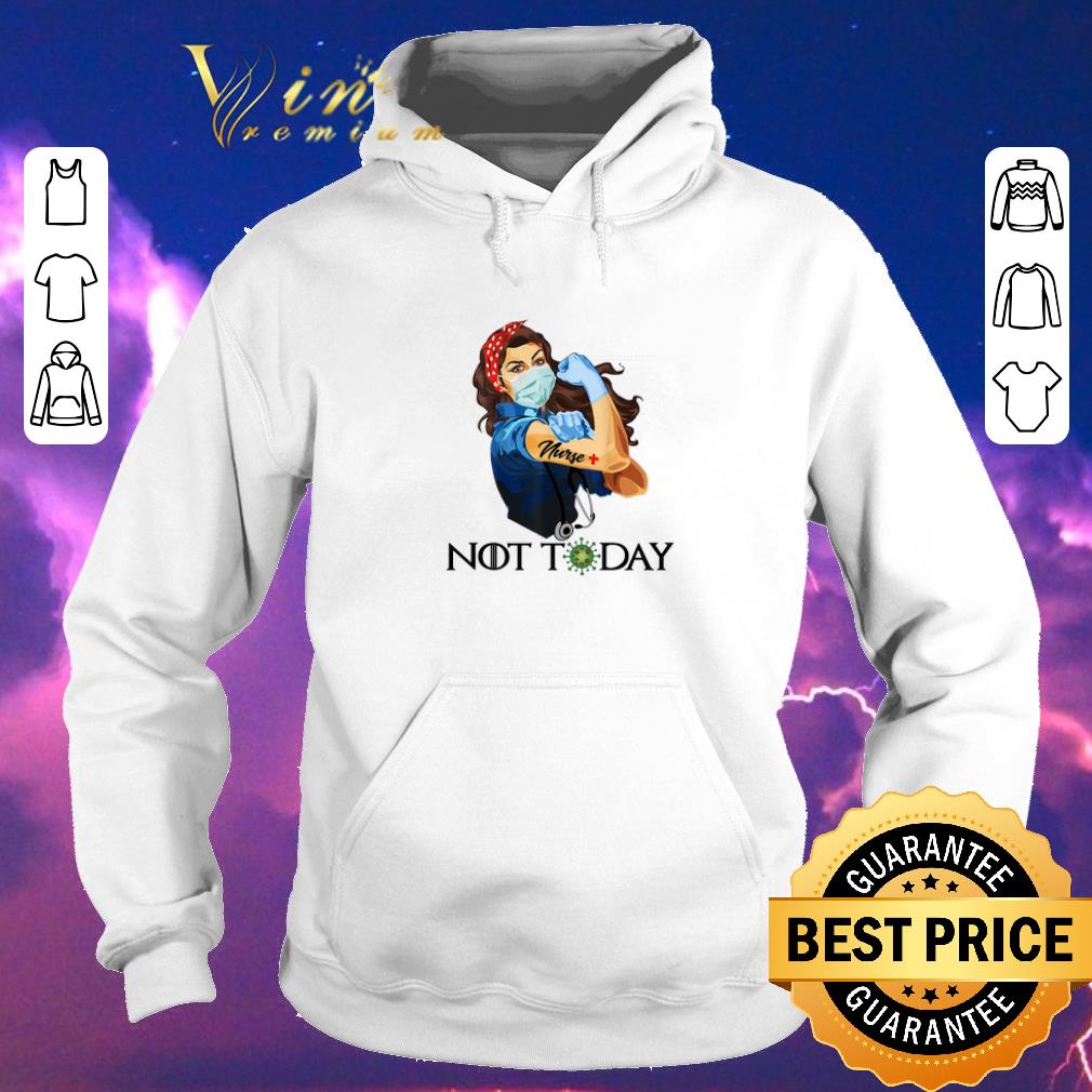 Top Strong Girl Nurse Not Today Coronavirus shirt sweater 4 - Top Strong Girl Nurse Not Today Coronavirus shirt sweater