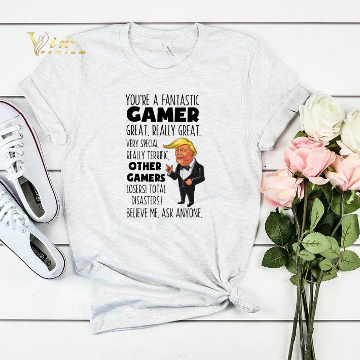 Trump you're a fantastic gamer great really great very special shirt sweater Trump you re a fantastic gamer great really great very special shirt sweater 4 - Trump you're a fantastic gamer great really great very special shirt sweater