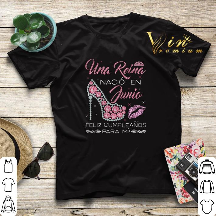 Una Reina Nacio En Junia Feliz Cumpleanos Para Mi shirt sweater Una Reina Nacio En Junia Feliz Cumpleanos Para Mi shirt sweater 4 - Una Reina Nacio En Junia Feliz Cumpleanos Para Mi shirt sweater
