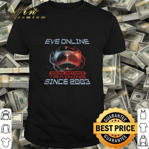 Eve Online social distance training since 2003 Coronavirus shirt